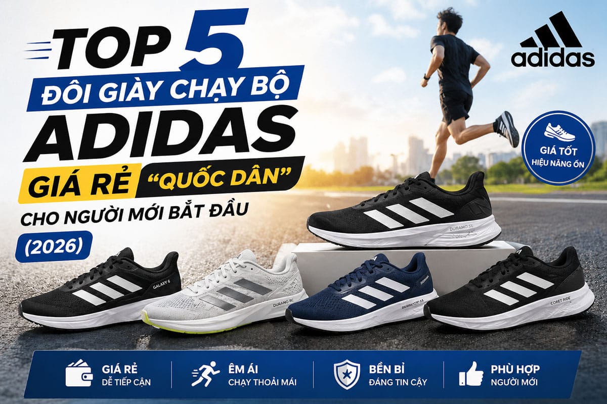 top 5 doi giay chay bo adidas gia re quoc dan cho nguoi moi bat dau 2026